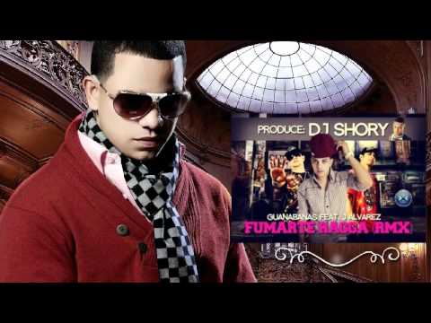 Fumarte Ragga [Remix] Guanabanas Feat. J Alvarez