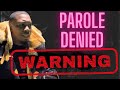 He rages at the parole board 