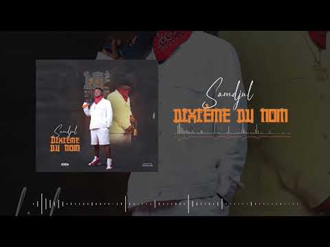 SAM DJUL - DIXIÈME DU NOM (Audio)