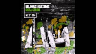SISTA STROKE - UGLYHOUSE GUEST MIX [27] [2014]