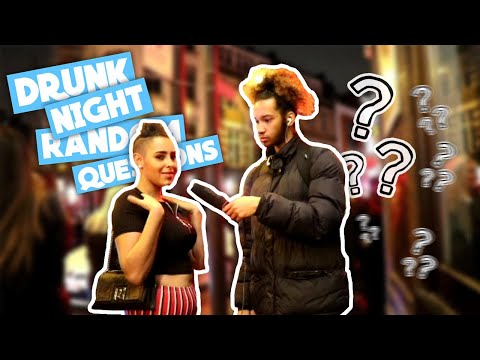 DRUNK NIGHT TIME QUESTIONS