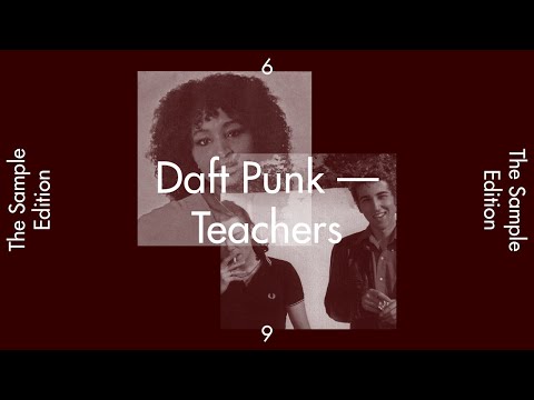 The Sample Edition 6 — “Teachers” by Daft Punk