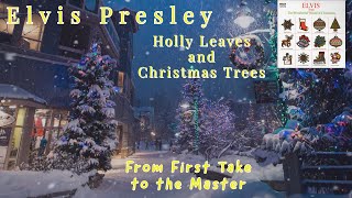 Elvis Presley - Holly Leaves and Christmas Trees - From First Take to the Master