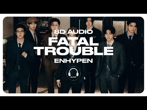 ENHYPEN (엔하이픈) - Fatal Trouble [8D AUDIO] 🎧USE HEADPHONES🎧
