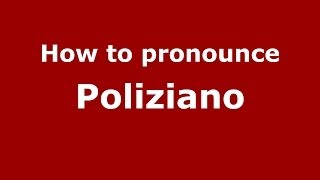 How to pronounce Poliziano