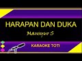 HARAPAN DAN DUKA MANSYUR S