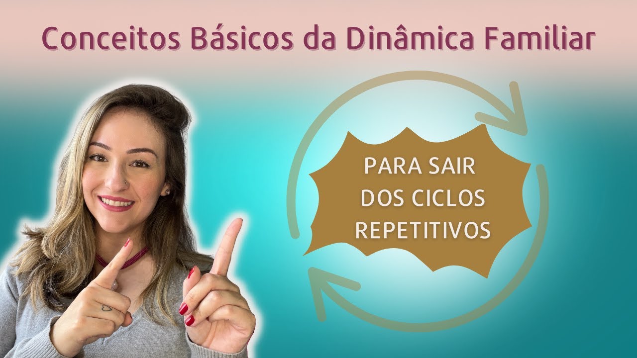 PADRÕES REPETITIVOS NA FAMÍLIA: POR QUE ACONTECEM? COMO QUEBRAR CICLOS REPETITIVOS?