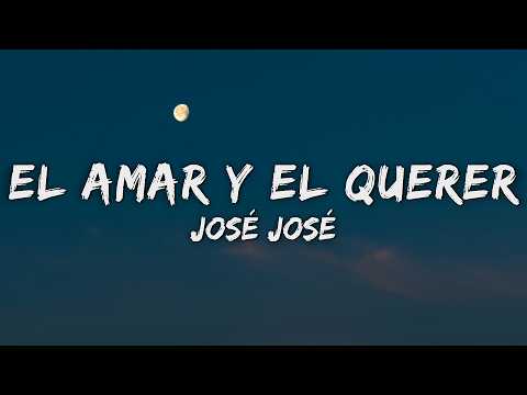 José José — El Amar y El Querer (Letra/Lyrics)