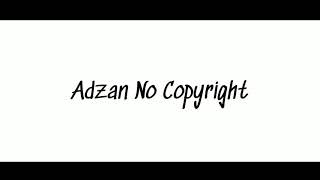 Download lagu Adzan No Copyright mp3 Download lagu Adzan No Copyright mp3