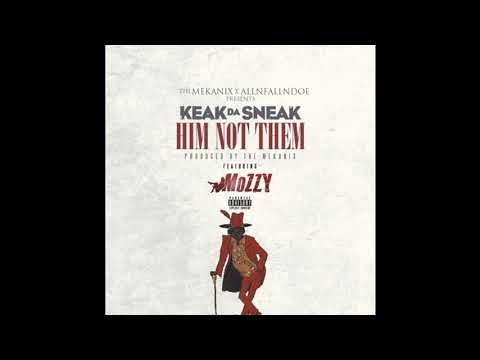 Keak Da Sneak Ft. Mozzy - Him Not Them [Prod. By The Mekanix & AllenFallenDoe]