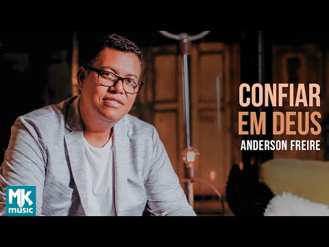 Anderson Freire - Confiar em Deus (Clipe Oficial MK Music)