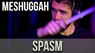 Meshuggah - &quot;Spasm&quot; - Drum Cover by Stefano Rutolini