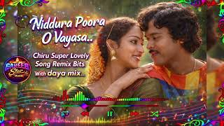Download lagu Niddura Poora O Vayasa || Chiru Super Lovely Song Remix Bits || Daya Mix ❤️ Old Is Gold Remix mp3