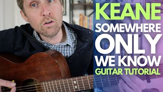 Somewhere Only We Know by Keane Guitar Tutorial - Guitar Lessons with Stuart!