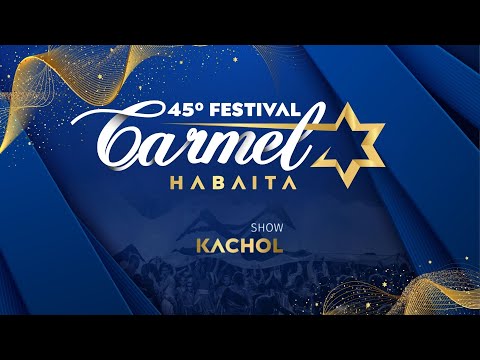 Show Kachol - 45º Festival Carmel - Habaita