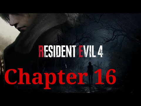 Resident Evil 4 Remake - Chapter 16, Final  Gameplay, Horror game walkthrough, RE4 Remake part 16