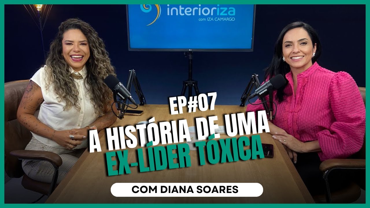 Do Burnout a Segurança Psicológica A história de uma ex-líder tóxica EP 07 - Ïnterioriza 2ºTemporada