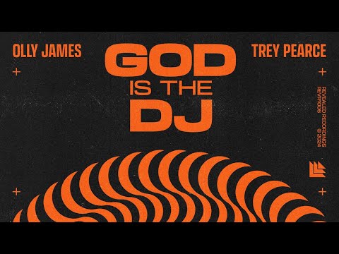 Olly James & Trey Pearce - God Is The DJ (Extended Mix)