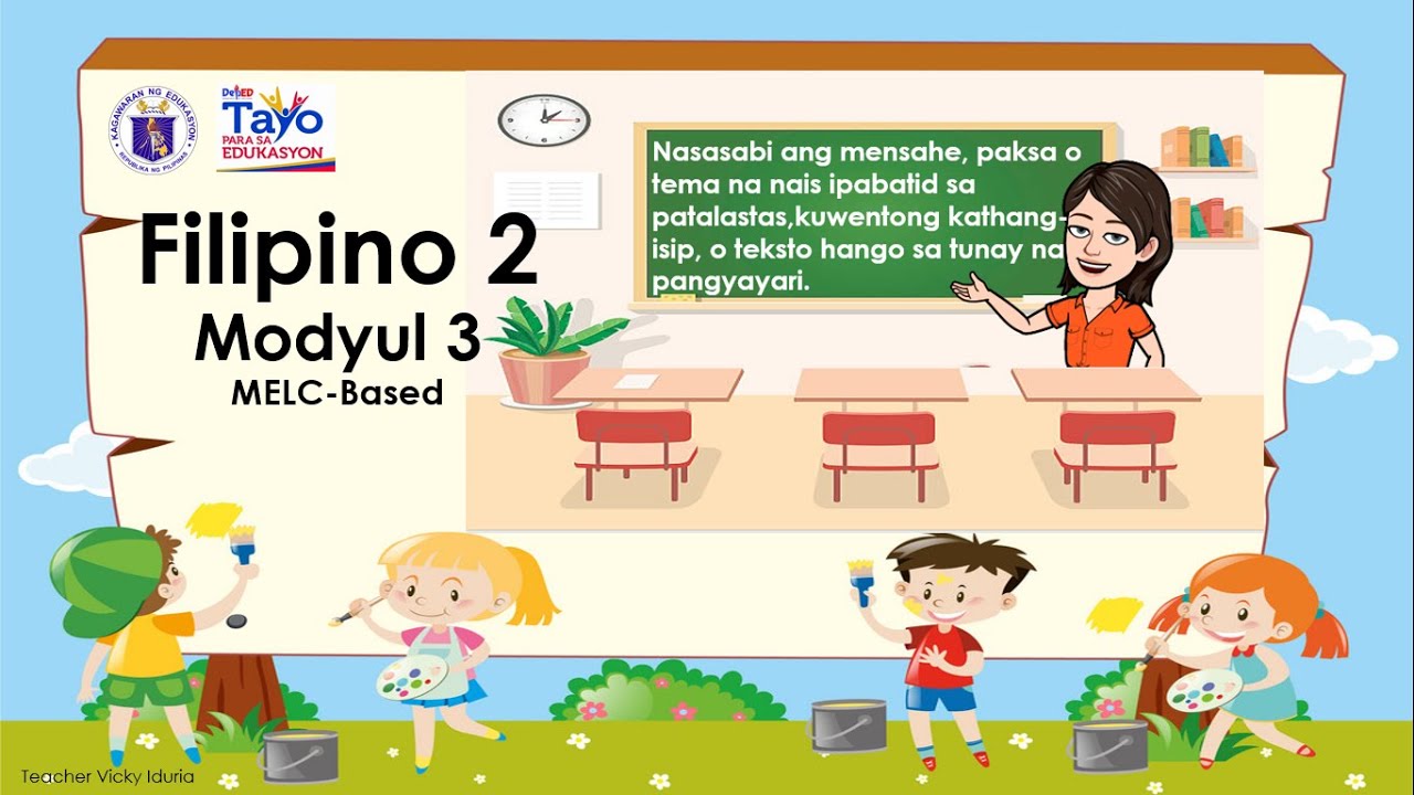 Filipino 2 || Modyul 3 ||Nasasabi ang mensahe, paksa o tema na nais ipabatid sa napakinggang kuwento