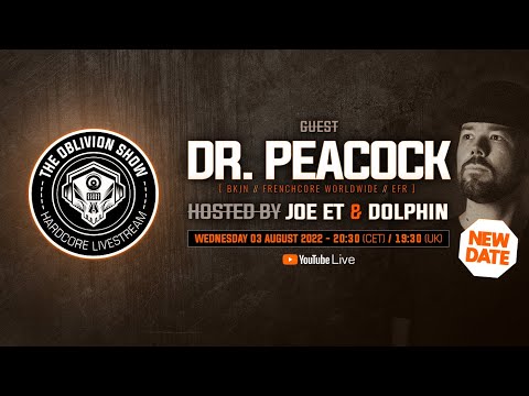 DR. PEACOCK, DOLPHIN, JOE ET  |  The Oblivion Show EP027 - Hardcore Livestream