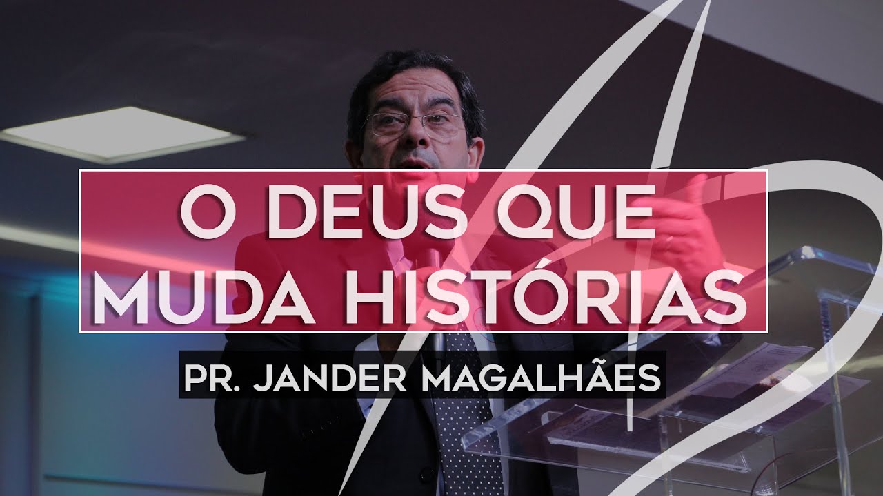 Pr. Jander Magalhães - O Deus que muda a história
