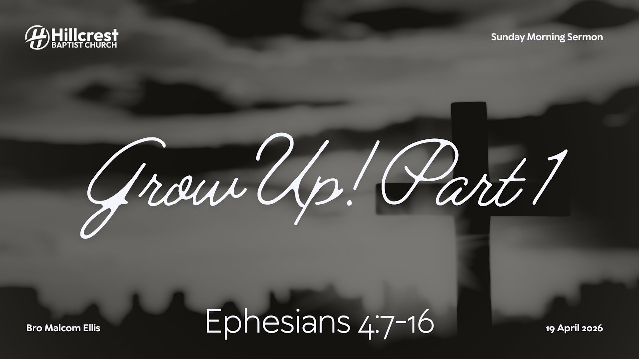 Grow Up ! Part 1 - Ephesians 4:7-16 - 04.19.2026