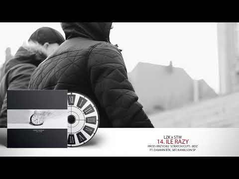 14. LZK/STW ft. Kamilson SP, Damian BTK, SBT - Ile razy (Prod. Krzychu) Cuts&Scratch BDZ