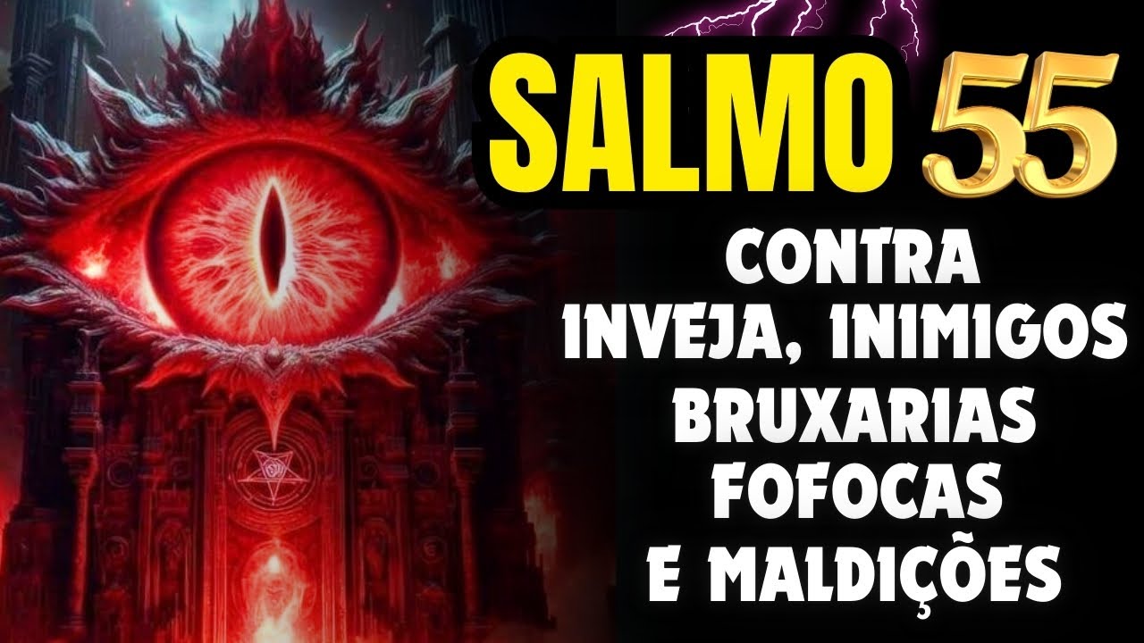SALMO 55 ORAÇÃO PODEROSA PARA QUE INIMIGOS, FALSOS E INVEJOSOS FUJAM DA SUA VIDA.