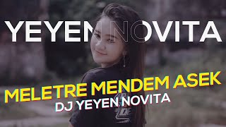 Download lagu DJ Meletre Mendem Asek - Yeyen Novita mp3 Download lagu DJ Meletre Mendem Asek - Yeyen Novita mp3
