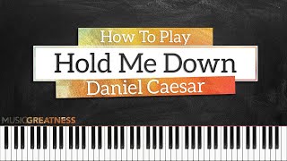How To Play Hold Me Down By Daniel Caesar On Piano - Piano Tutorial