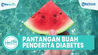Inilah Pantangan Makanan yang Perlu Dihindari bagi Penderita Diabetes: Semangka hingga Buah Kalengan