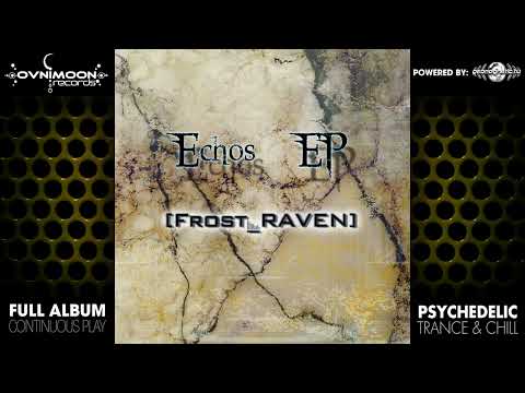 Frost-RAVEN – Echoes (ovniep007/Geomagnetic Records / Psytrance) :: Full Album