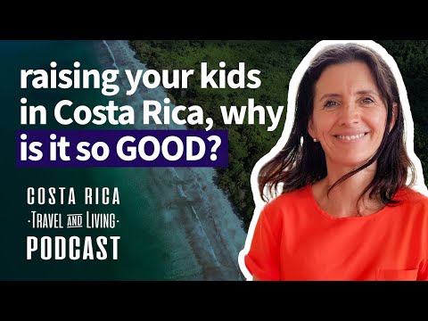 Raising Your Kids in Costa Rica - Why is it so GOOD? - EP13