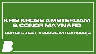 Download lagu Kris Kross Amsterdam & Conor Maynard - Ooh Girl (feat. A Boogie Wit da Hoodie) mp3 Download lagu Kris Kross Amsterdam & Conor Maynard - Ooh Girl (feat. A Boogie Wit da Hoodie) mp3