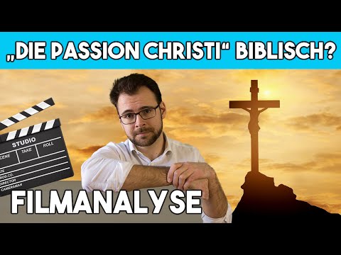 ✝️ Ist „DIE PASSION CHRISTI“ biblisch? – Filmanalyse