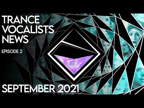 Trance Vocalists News - Episode 2 - Sept. 2021