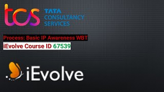 TCS iEvolve course ID 67539 || Process: Basic IP Awareness WBT