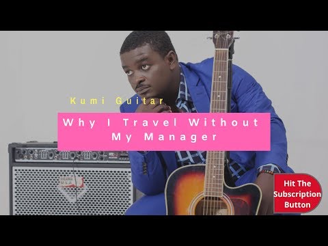 Why I Travel Without My Manager - Kumi Guitar