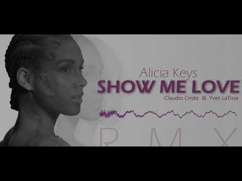 Alicia Keys --  Show Me Love [Claudio Cristo & Yves Latroa Remix]
