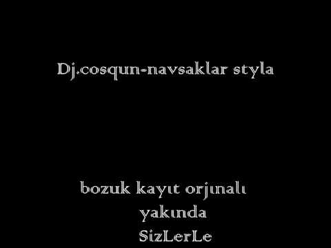 Dj.Cosqun - navsaklar styla bozuk kayıt orjinalı yakında 2012.wmv