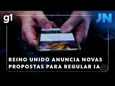 Jornal Nacional: Reino Unido anuncia novas propostas para regular uso de IA