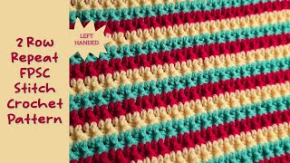 2 Row Repeat FPSC Stitch Relief Crochet Pattern | LEFT HANDED CROCHET | Crochet Blanket