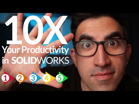 How to 10X your Productivity in SolidWorks