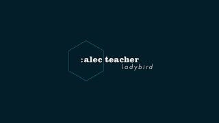 Alec Teacher - Ladybird (Original MIx)