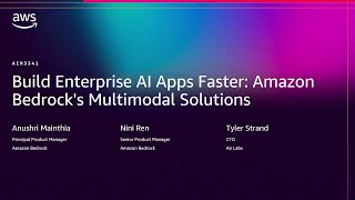 AWS re:Invent 2025 - Build Enterprise AI Apps Faster: Amazon Bedrock's Multimodal Solutions -AIM3341