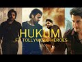 HUKUM Ft Tollywood Heroes Pavan Kalyan Mahesh Babu Prabhas NTR HUKUM WhatsApp Status