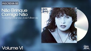 Roberta Miranda - Não Brinque Comigo Não - Volume 6 - [Áudio Oficial]