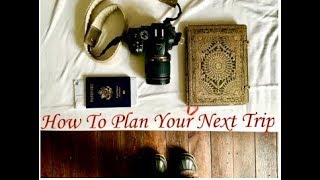 How To Plan Your Next Trip in 6 Easy Steps!