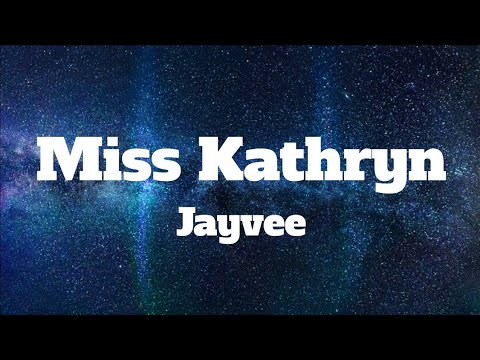 Jayvee - Miss Kathryn (Lyrics)