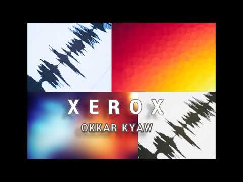 Okkar Kyaw - XEROX (Original Mix)
